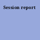 Session report