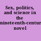 Sex, politics, and science in the nineteenth-century novel /