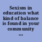 Sexism in education what kind of balance is found in your community school district? /