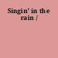 Singin' in the rain /