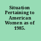 Situation Pertaining to American Women as of 1985.