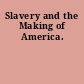 Slavery and the Making of America.