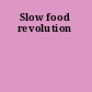 Slow food revolution