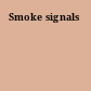 Smoke signals