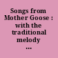 Songs from Mother Goose : with the traditional melody for each /