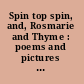 Spin top spin, and, Rosmarie and Thyme : poems and pictures for children /