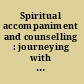 Spiritual accompaniment and counselling : journeying with psyche and soul /