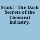 Stink! - The Dark Secrets of the Chemical Industry.