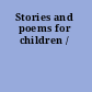 Stories and poems for children /