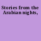 Stories from the Arabian nights,