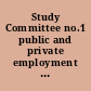 Study Committee no.1 public and private employment : testimony presented at San Francisco public hearings of the Study Committee, April 28-29, 1966.