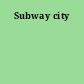 Subway city