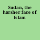 Sudan, the harsher face of Islam