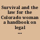 Survival and the law for the Colorado woman a handbook on legal rights and responsibilities /