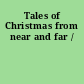 Tales of Christmas from near and far /