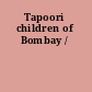 Tapoori children of Bombay /