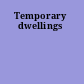 Temporary dwellings