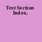 Test Section Index.