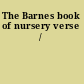 The Barnes book of nursery verse /