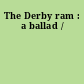 The Derby ram : a ballad /