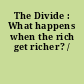 The Divide : What happens when the rich get richer? /