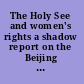 The Holy See and women's rights a shadow report on the Beijing Platform for Action /