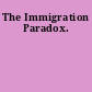 The Immigration Paradox.