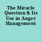 The Miracle Question & Its Use in Anger Management