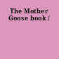 The Mother Goose book /