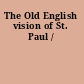 The Old English vision of St. Paul /