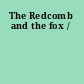 The Redcomb and the fox /