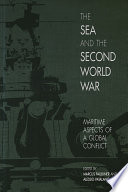 The Sea and the Second World War Maritime Aspects of a Global Conflict /