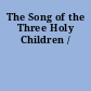 The Song of the Three Holy Children /