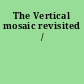 The Vertical mosaic revisited /