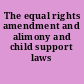 The equal rights amendment and alimony and child support laws