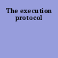 The execution protocol