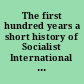 The first hundred years a short history of Socialist International Women = Die ersten hundert Jahre : eine kurze Geschichte der Sozialistischen Fraueninternationale /