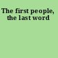 The first people, the last word