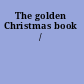 The golden Christmas book /
