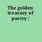 The golden treasury of poetry /