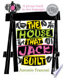 The house that Jack built = La maison que Jacques a bâtie : a picture book in two languages /