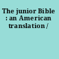 The junior Bible : an American translation /