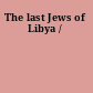 The last Jews of Libya /