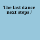 The last dance next steps /