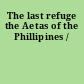 The last refuge the Aetas of the Phillipines /