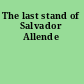 The last stand of Salvador Allende