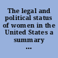 The legal and political status of women in the United States a summary of the outstanding facts in the present situation.