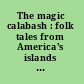 The magic calabash : folk tales from America's islands and Alaska /