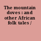 The mountain doves : and other African folk tales /
