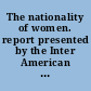 The nationality of women. report presented by the Inter American Commission of Women to the seventh Conference of American Republics, Montevideo, December 1933.